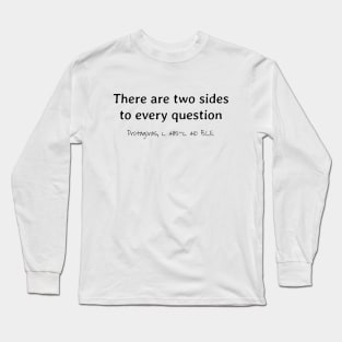 Two Sides To Every Question, Protagoras 485 - 410 BCE Long Sleeve T-Shirt